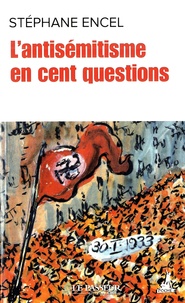 Stéphane Encel - L'antisémitisme en cent questions.