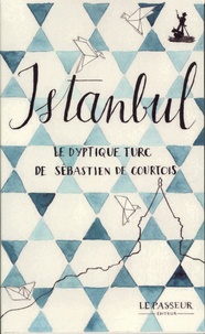Sébastien de Courtois - Coffret Isanbul, le dyptique turc de Sébastien de Courtois - Un thé à Istanbul et Lettres du Bosphore.