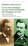 Friedrich Nietzsche et Louise Servicen - PASSEUR POCHE  : La vie sans musique est une erreur, une besogne éreintante, un exil - Lettres à Peter Gast.