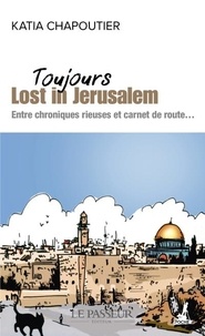 Katia Chapoutier - Toujours Lost in Jérusalem.