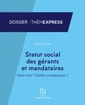Lisiane Fricotté - Statut social des gérants et mandataires - Quel choix ? Quelles conséquences ?.