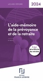 Francis lefebvre Rédaction - Aide Mémoire Prévoyance Retraite 2024.