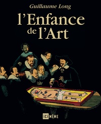 Guillaume Long - L'Enfance de l'Art.