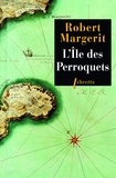 Robert Margerit - L'île des Perroquets.