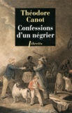 Théodore Canot - Confessions d'un négrier - Les aventures du capitaine Poudre-à-Canon, trafiquant en or et en esclaves, 1820-1840.