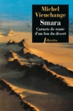 Michel Vieuchange - Smara - Carnets de route d'un fou du désert.