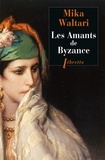 Mika Waltari - Les amants de Byzance.