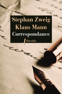 Klaus Mann et Stefan Zweig - Correspondance 1925-1941 - Suivi de trois essais de Klaus Mann, Jeunesse et radicalisme ; Erasme de Rotterdam ; Stefan Zweig.