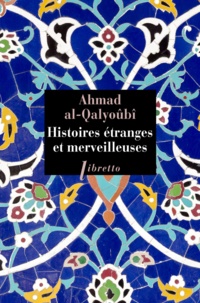 Ahmad Al-Qalyoubi - Histoires étranges et merveilleuses.