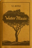 T. Coraghessan Boyle - Water Music.
