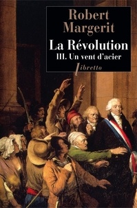 Robert Margerit - La Révolution Tome 3 : Un vent d'acier.