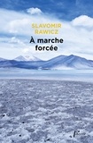 Slavomir Rawicz - A marche forcée - A pied, du cercle polaire à l'Himalaya 1941-1942.