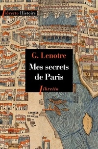 G. Lenotre - Mes secrets de Paris.