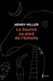Henry Miller - Le Sourire au pied de l'échelle.