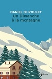Daniel de Roulet - Un dimanche à la montagne.