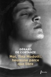 Gérard de Cortanze - Moi Tina Modotti, heureuse parce que libre.