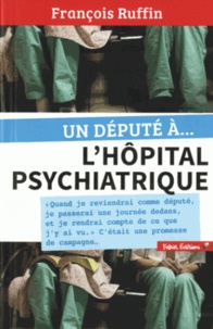 François Ruffin - Un député à... l'hôpital psychiatrique.