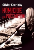 Olivier Kourilsky - Homicide par précaution.