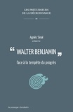 Agnès Sinaï - Walter Benjamin face à la tempête du progrès.