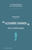 Renaud Garcia - Alexandre Chayanov pour un socialisme paysan.