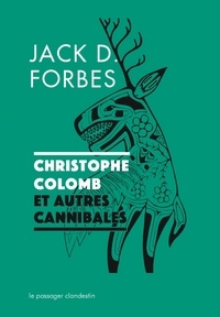 Jack Forbes - Christophe Colomb et autres cannibales.