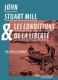 Camille Dejardin - John Stuart Mill et les conditions de la liberté.