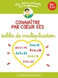 Brigitte Guigui - Connaître par coeur ses tables de multiplication - Dès 7 ans.