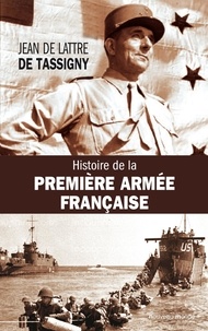 Jean de Lattre de Tassigny - Histoire de la Première armée française - Rhin et Danube.