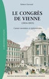 Robert Ouvrard - Le congrès de Vienne (1814-1815) - Carnet mondain et éphémérides.