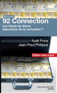 Noël Pons et Jean-Paul Philippe - 92 Connection - Les Hauts-de-Seine, laboratoire de la corruption ?.