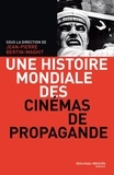 Jean-Pierre Bertin-Maghit - Une histoire mondiale des cinémas de propagande.