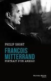 Philip Short - François Mitterrand - Portrait d'un ambigu.