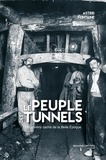 Astrid Fontaine - Le peuple des tunnels - L'univers caché du métro de la Belle Epoque.
