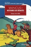 Corine Defrance et Catherine Horel - Vaincus ! Histoire de défaites - Europe, XIXe-XXe siècles.
