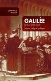 Jean-Paul Walch - Galilée dans l'histoire - Science, religion, politique.