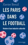 Xavier Breuil - Les paris dans le football - Histoire d'une industrie culturelle.