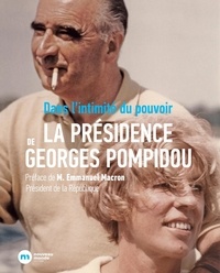 Christine Manigand et Vivien Richard - La présidence de Georges Pompidou - Dans l'intimité du pouvoir.