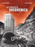 Philippe Lobjois et Elliot Raimbeau - Les tambours de Srebrenica.