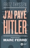 Fritz Thyssen - J'ai payé Hitler.