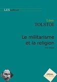 Léon Tolstoï - Le militarisme et la religion - Texte intégral.