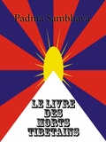 Padma Sambhava - Le Livre des morts tibétains - Le Grand Livre de la Libération Naturelle par la Compréhension dans le Monde Intermédiaire.