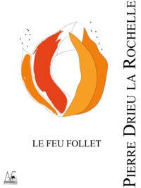 Pierre Drieu La Rochelle - Le Feu follet.