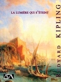 Rudyard Kipling - La Lumière qui s'éteint.