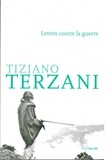 Tiziano Terzani - Lettres contre la guerre.