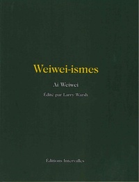 Weiwei Ai et Larry Warsh - Weiwei-ismes.