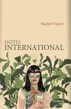 Rachel Vanier - Hôtel international.
