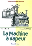 Edouard Sauvage - La machine à vapeur - Tomes 1 et 2.
