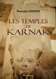 Georges Legrain - Les temples de Karnak.
