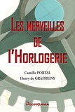 Camille Portal et Henry de Graffigny - Les merveilles de l'horlogerie.