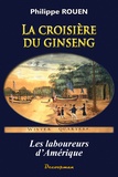 Philippe Rouen - La croisière du ginseng - Les laboureurs d'Amérique.